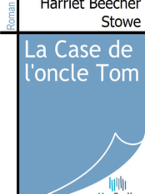 Title details for La Case de l'oncle Tom by Harriet Beecher Stowe - Available